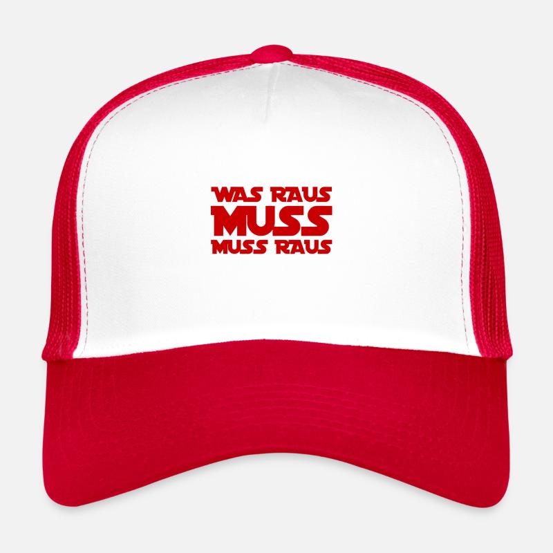 was raus muss, muss raus Trucker Cap