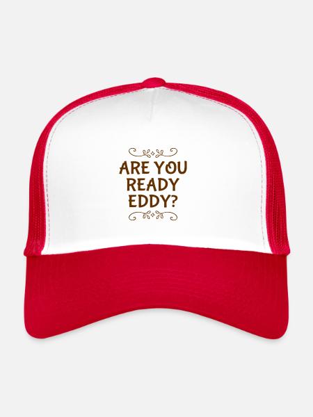 are you ready eddy? - Trucker Cap - white/red - Front