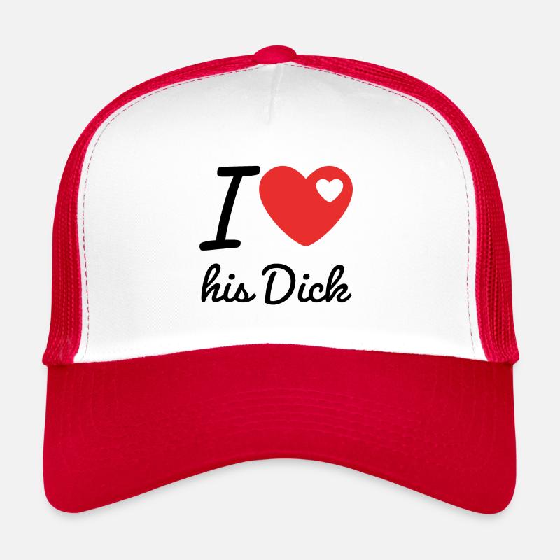 I love his dick Trucker Cap
