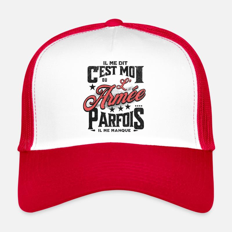 il me dit : c'est moi ou l'armée... Casquette trucker 