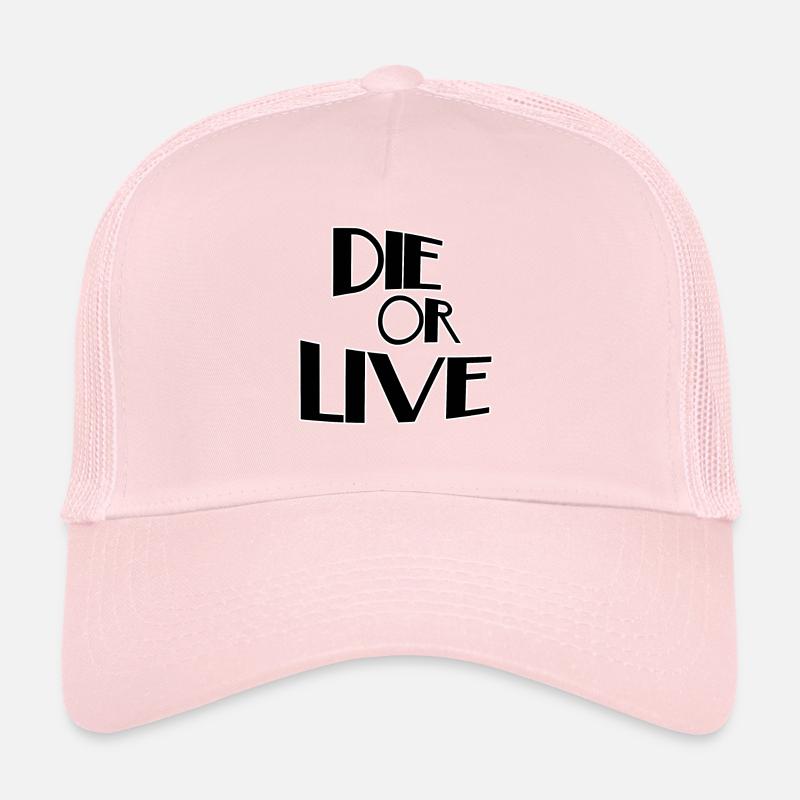 Die or live Trucker Cap