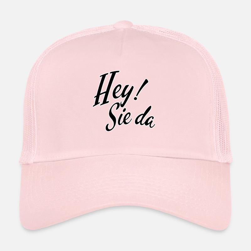 Hey Sie da Trucker Cap
