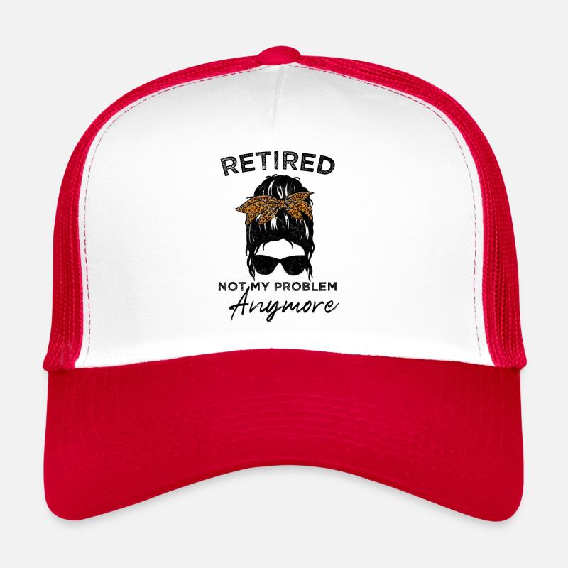 Retraité - Ce n’est plus mon problème - Messy Bun Casquette trucker 