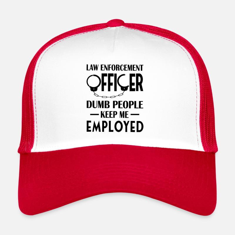 Law Enforcement Officer Keep Me Employed Trucker Cap