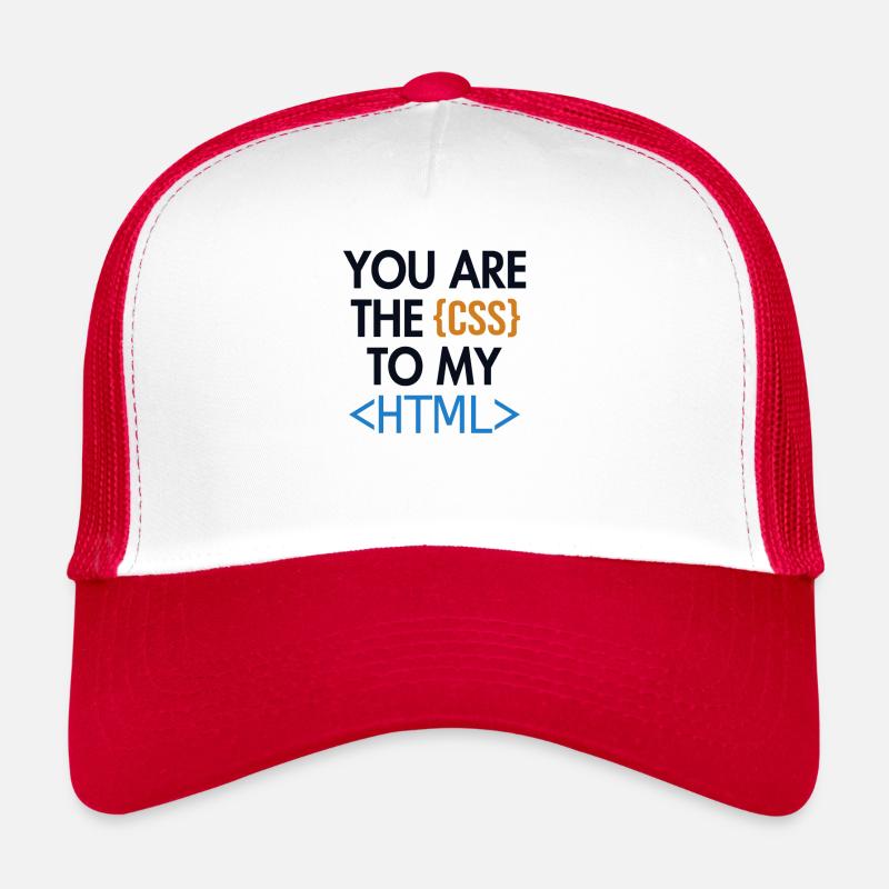 You are the CSS to my HTML Developer Coder Trucker Cap