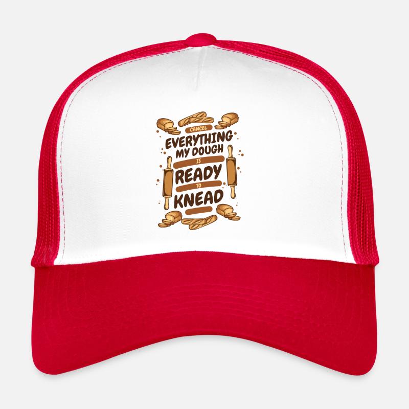 My Dough Is Ready To Knead Bread Dough Lover Trucker Cap