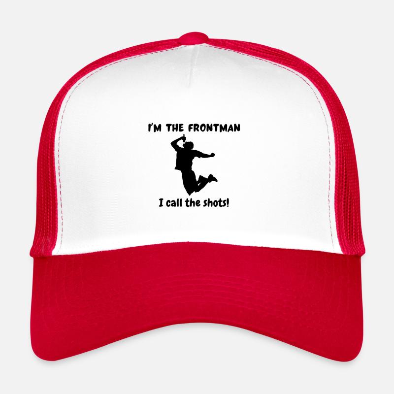 I’m the frontman. I call the shots! Trucker Cap