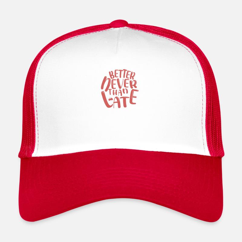Better Never, Then Moralizing Gift Too Late Trucker Cap