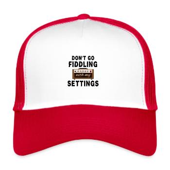 Don’t go fiddling with my amp settings - Trucker Cap - white/red - Front