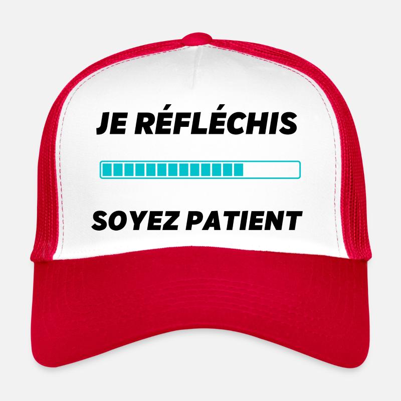 Je réfléchis soyez patient Casquette trucker 