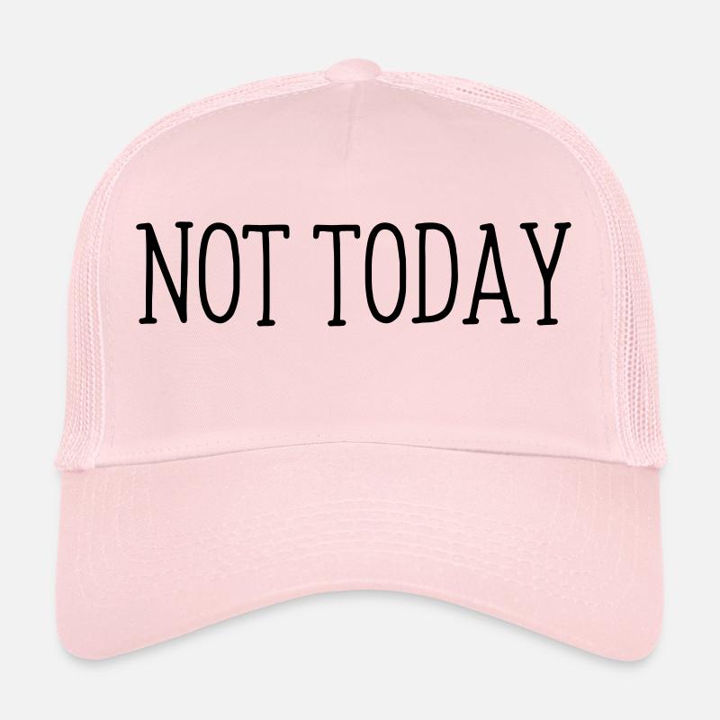 Pas aujourd'hui énonciations drôles Casquette trucker 
