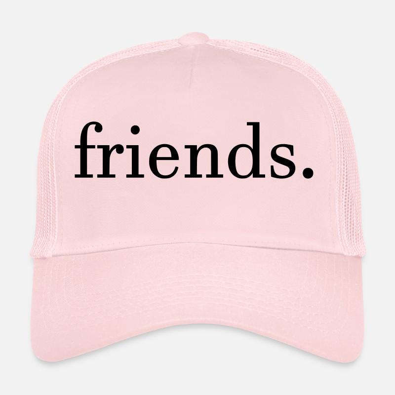 friends. - Trucker Cap - Hellrosa