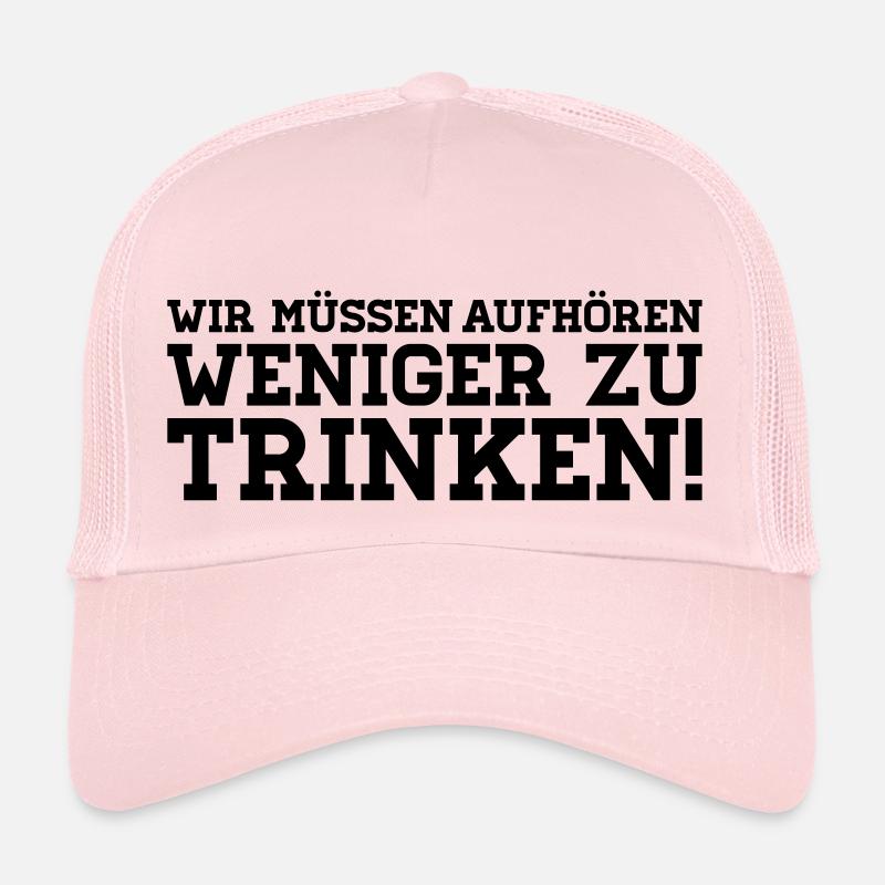 We have to stop less to drink! Trucker Cap