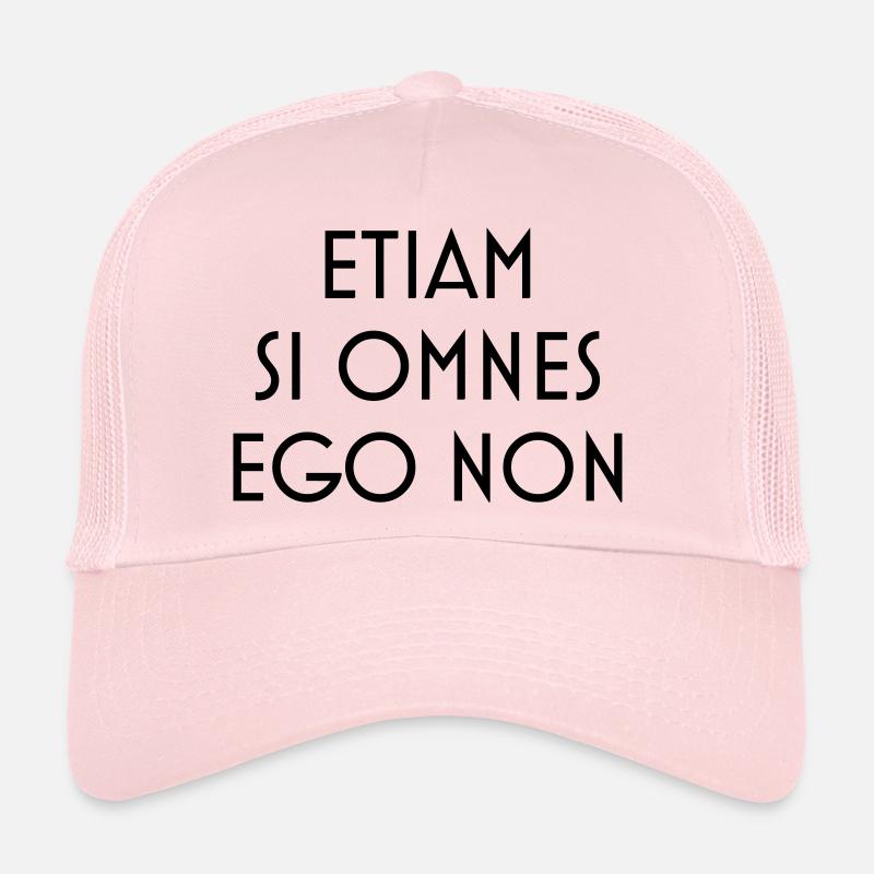 etiam si omnes ego non Trucker Cap
