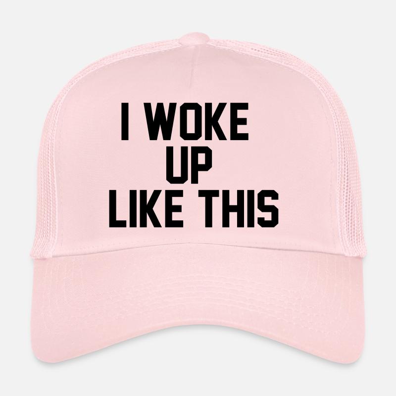 I woke up like this - Trucker Cap - Hellrosa