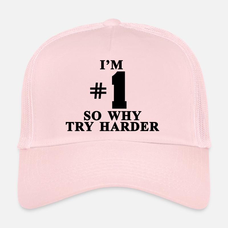 I'm # 1 So why try harder - Trucker Cap - pale pink