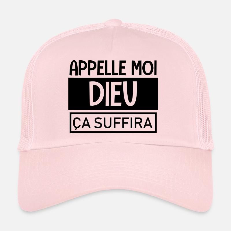 appelle moi dieu ça suffira Trucker Cap