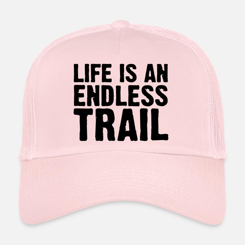 Life is an endless trail Trucker Cap