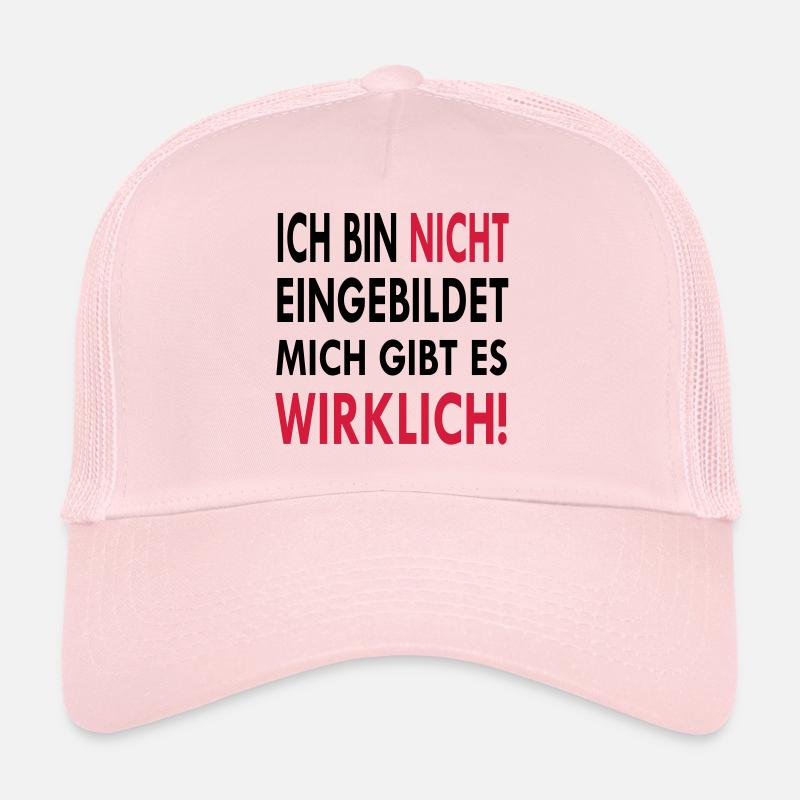 Ich bin nicht eingebildet mich gibt es wirklich Trucker Cap