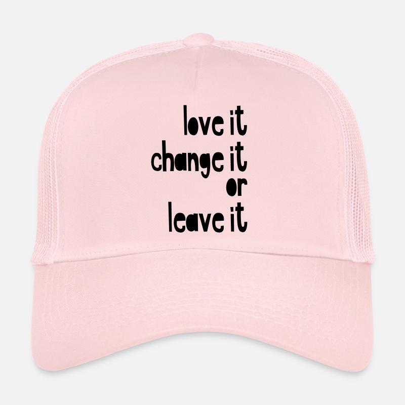 Love it, change it or leave it - Trucker Cap - Hellrosa