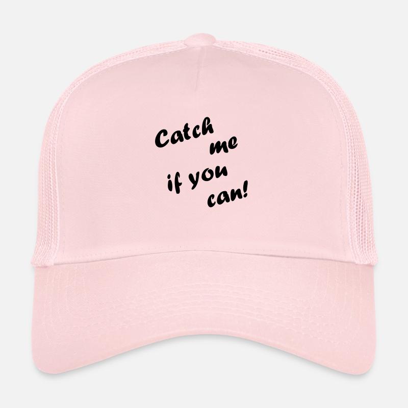 Catch me if you can! - Trucker Cap - Hellrosa