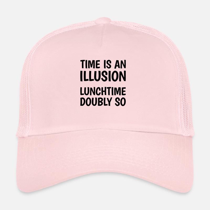 Time is an illusion, lunchtime doubly so Casquette trucker 