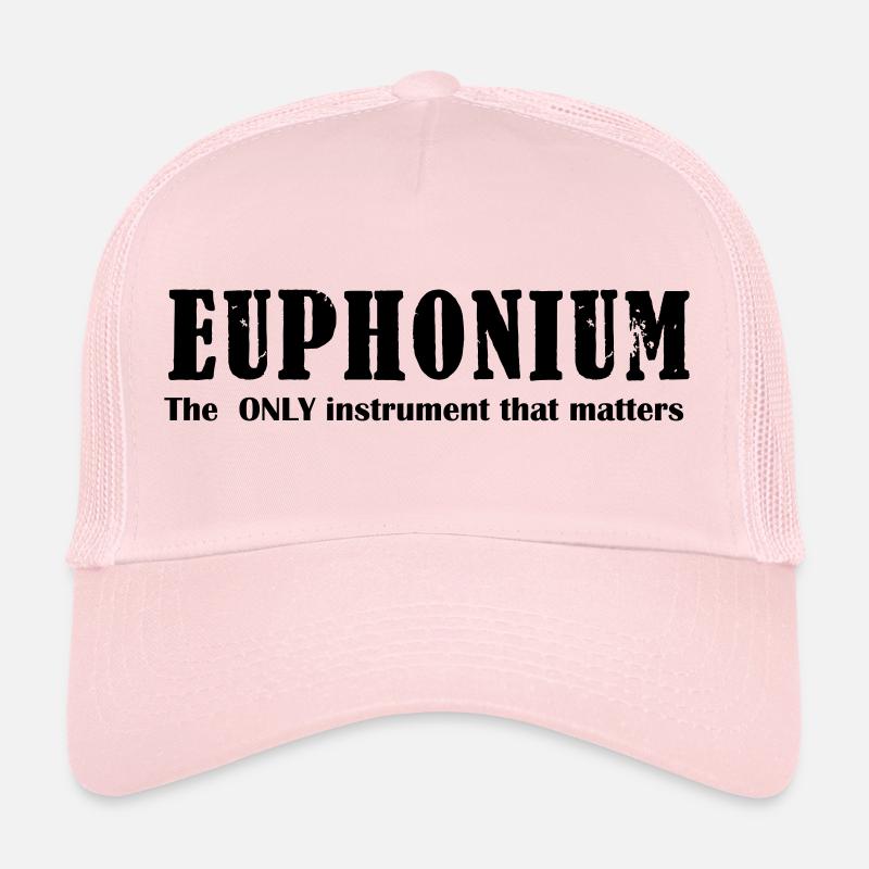 Euphonium, The ONLY instrument that matters Trucker Cap