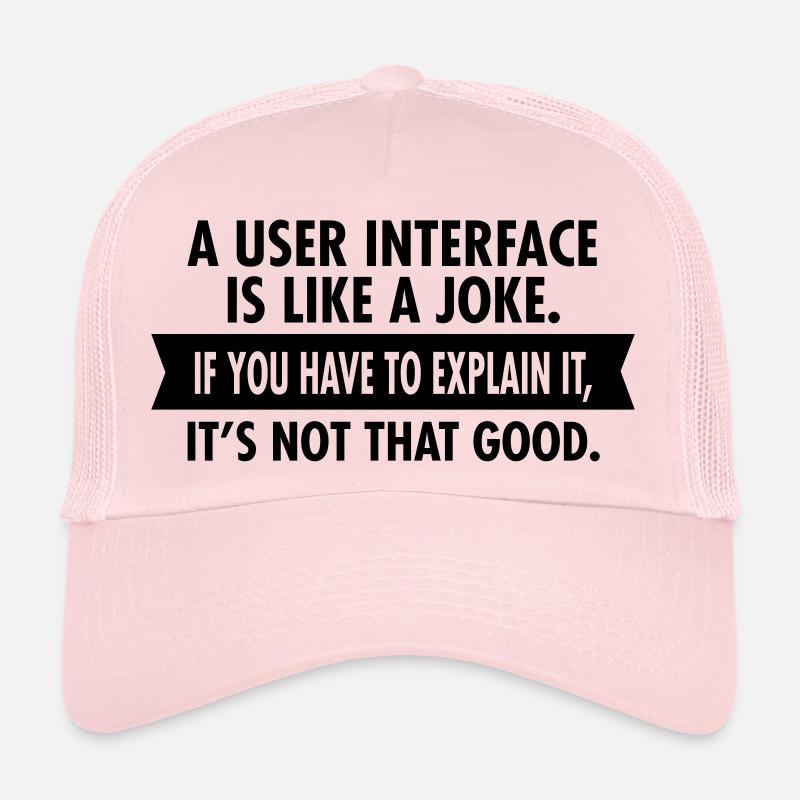 A User Interface Is Like A Joke... Casquette trucker 
