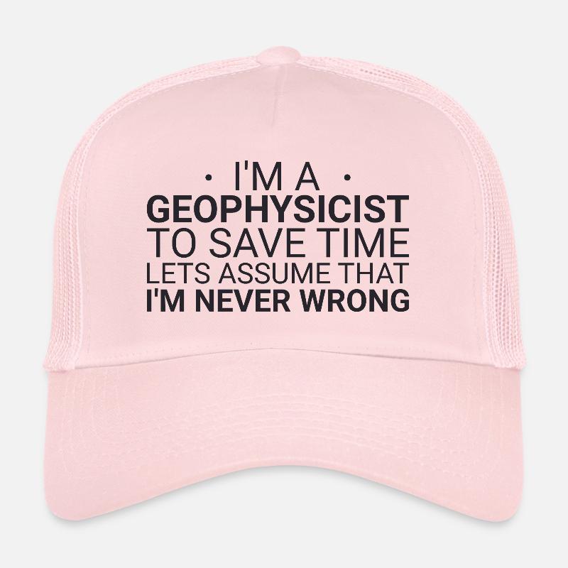 Geophysicist Never Wrong Geophysics Trucker Cap