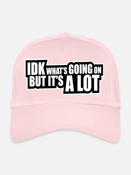 Idk What's Going On But It's A Lot Overwhelmed - Trucker Cap - pale pink - Front