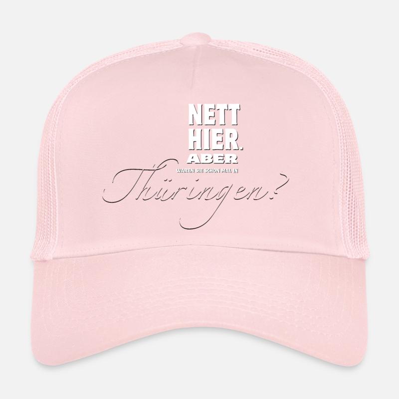 Nett hier. Aber waren Sie schon mal in Thüringen? - Trucker Cap - Hellrosa