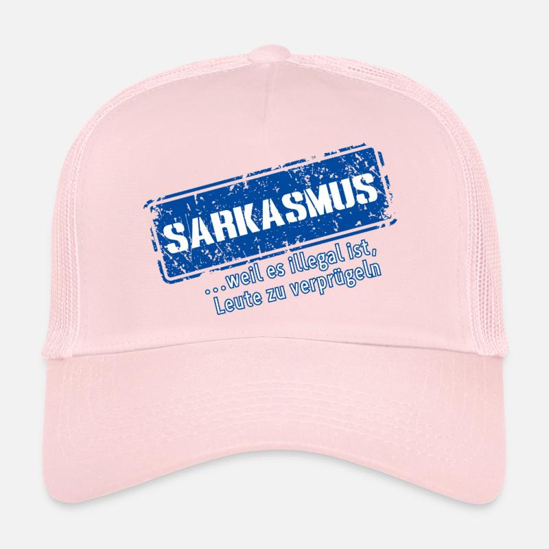 Sarcasm–... 'Cause it's illegal (Fun) Trucker Cap