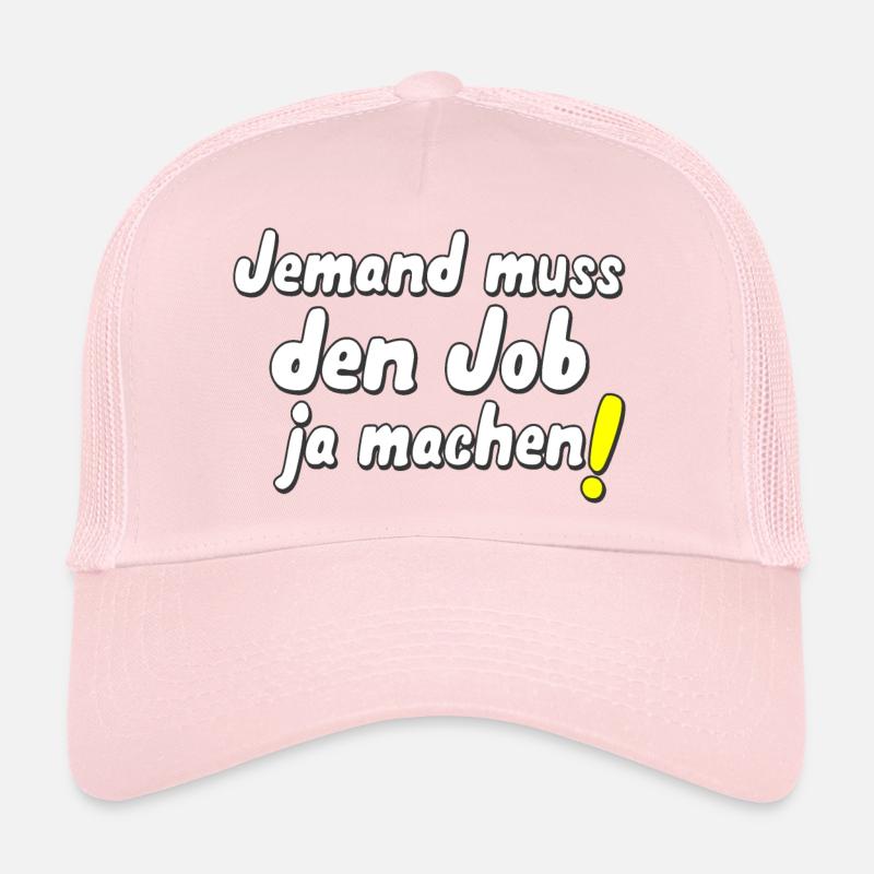 Jemand muss den Job ja machen! - Trucker Cap - Hellrosa