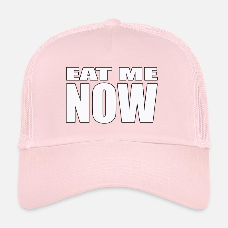 EAT ME NOW Trucker Cap