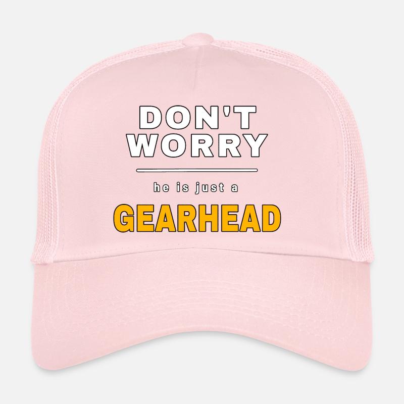Don't worry he is just a gearhead – Car Shirt - Trucker Cap - pale pink