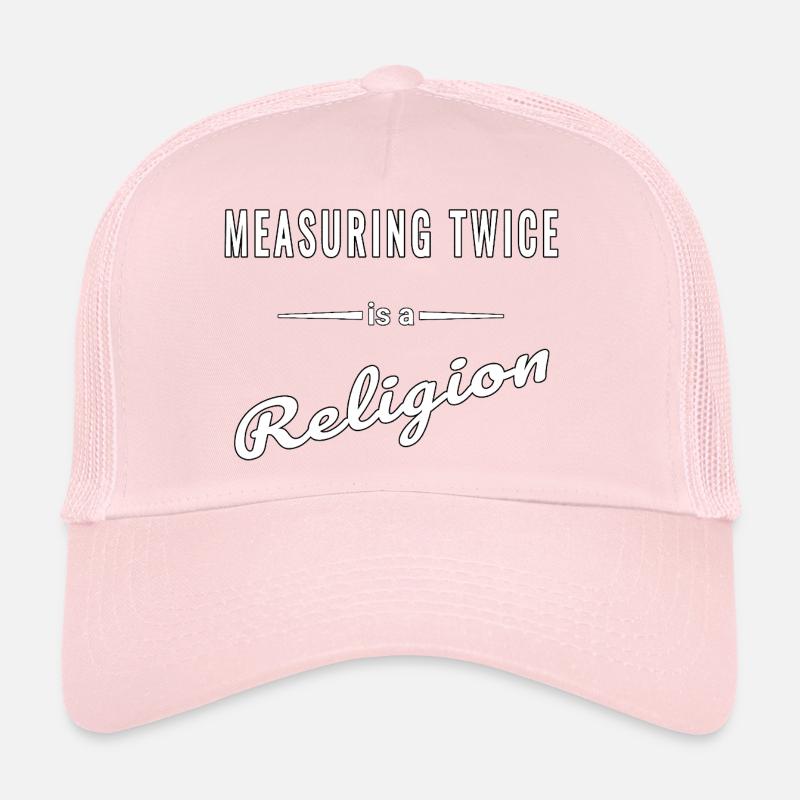 Measuring Twice is almost a religion – saying - Trucker Cap - pale pink