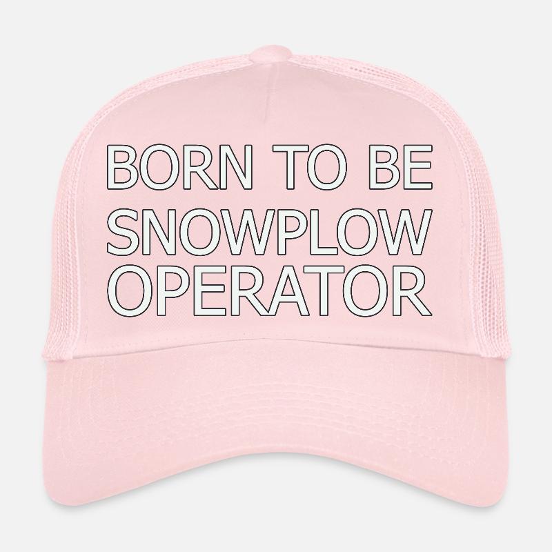 Snowplow Operator Born To Be Snow Plow Driver Trucker Cap