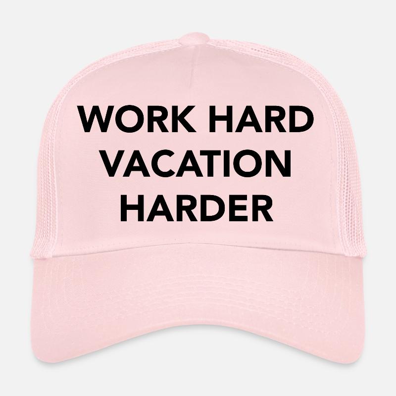 Work hard vacation harder Trucker Cap