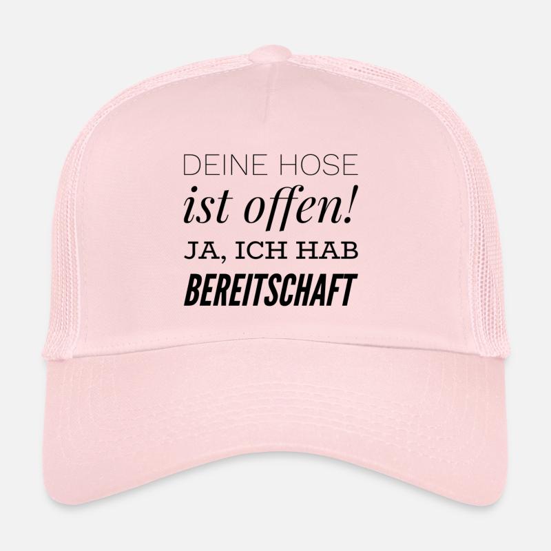 Deine Hose ist offen! Ja, ich habe Bereitschaft. Trucker Cap