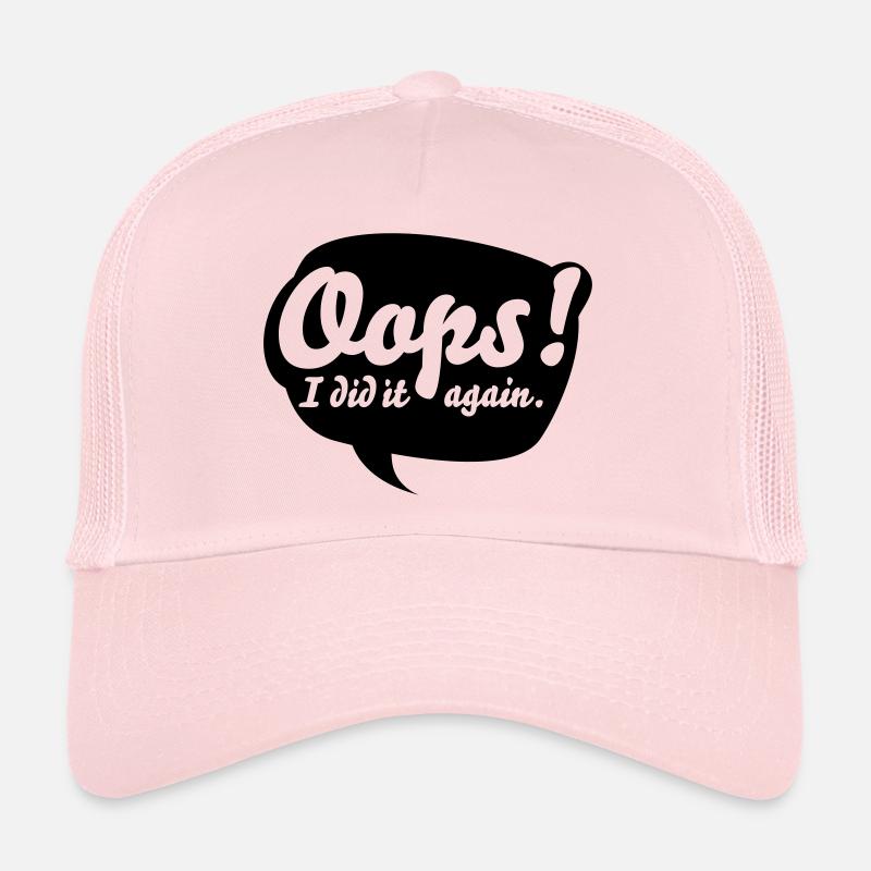 Oops, i did it again - Trucker Cap - Hellrosa