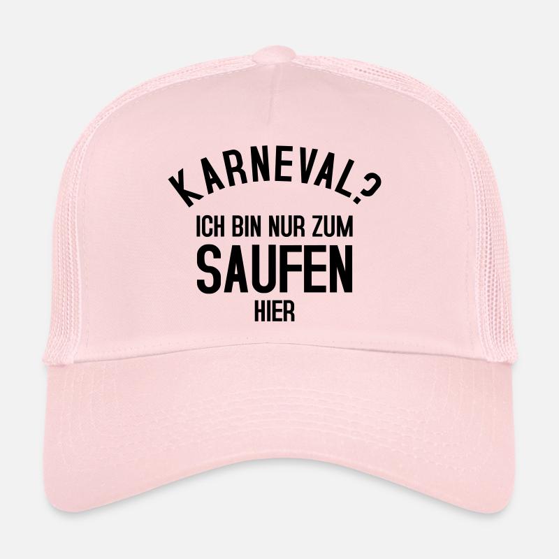 KARNEVAL? Ich bin nur zum Saufen hier Trucker Cap