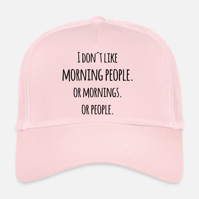 I don´t like morning people Morgenmuffel Spruch - Trucker Cap - Hellrosa