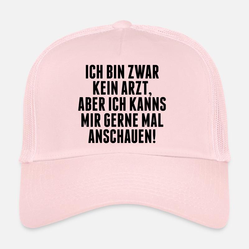 Ich bin zwar kein Arzt... Trucker Cap