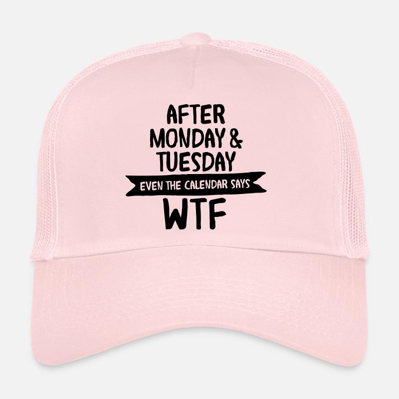 After Monday & Tuesday Even The Calendar Says WTF Trucker Cap