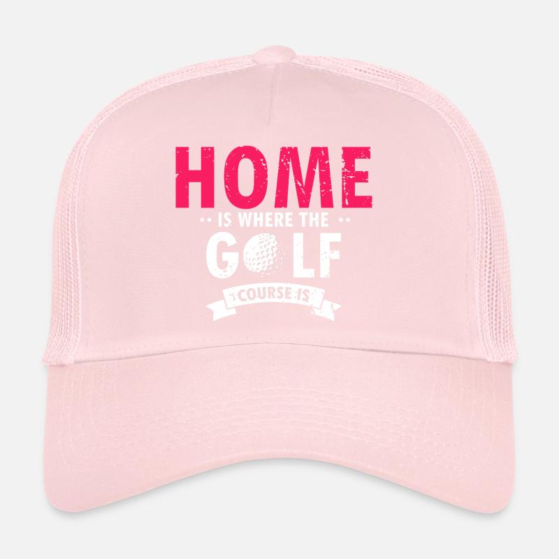 Home Is Where The Golf Course Is Quote Trucker Cap