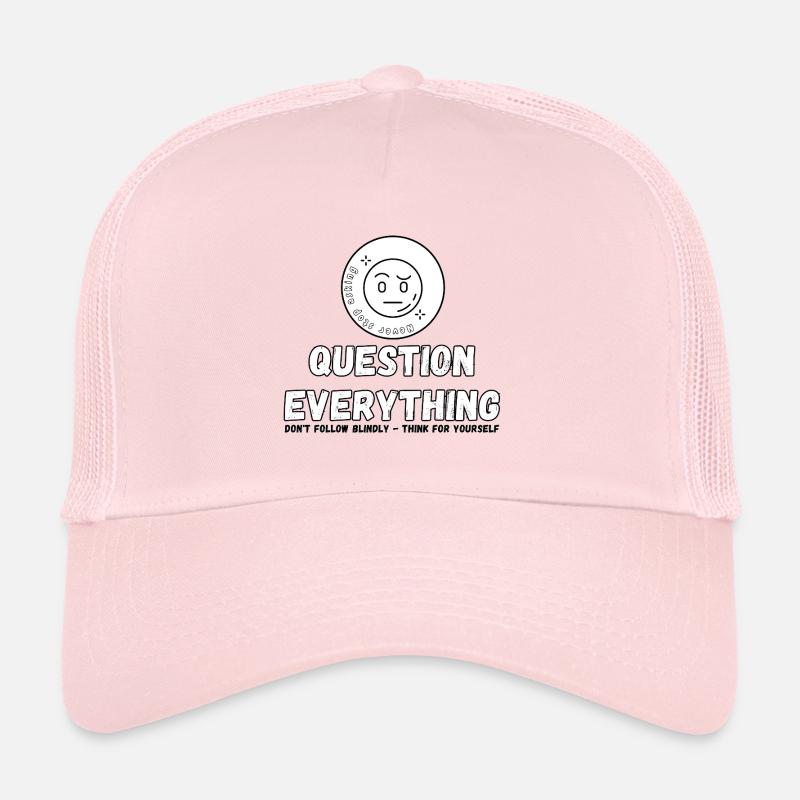 Question Everything - Never Stop Asking  Trucker Cap