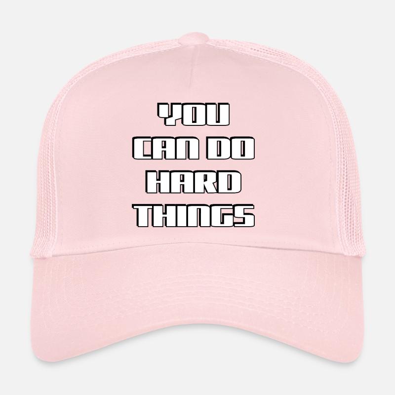 Tu peux faire des choses difficiles - citation motivationnelle Casquette trucker 