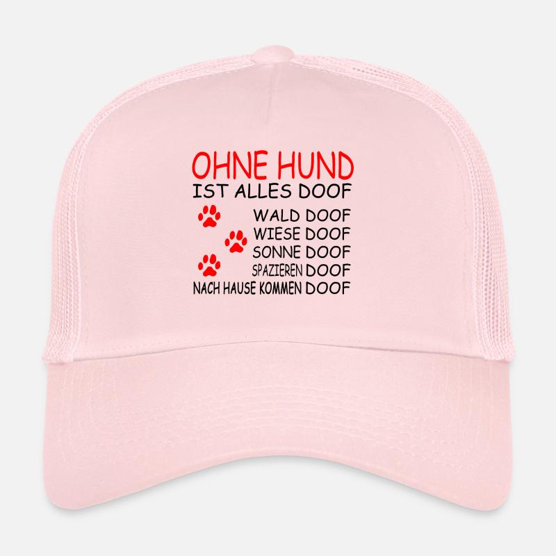 Ohne Hund ist alles doof Trucker Cap