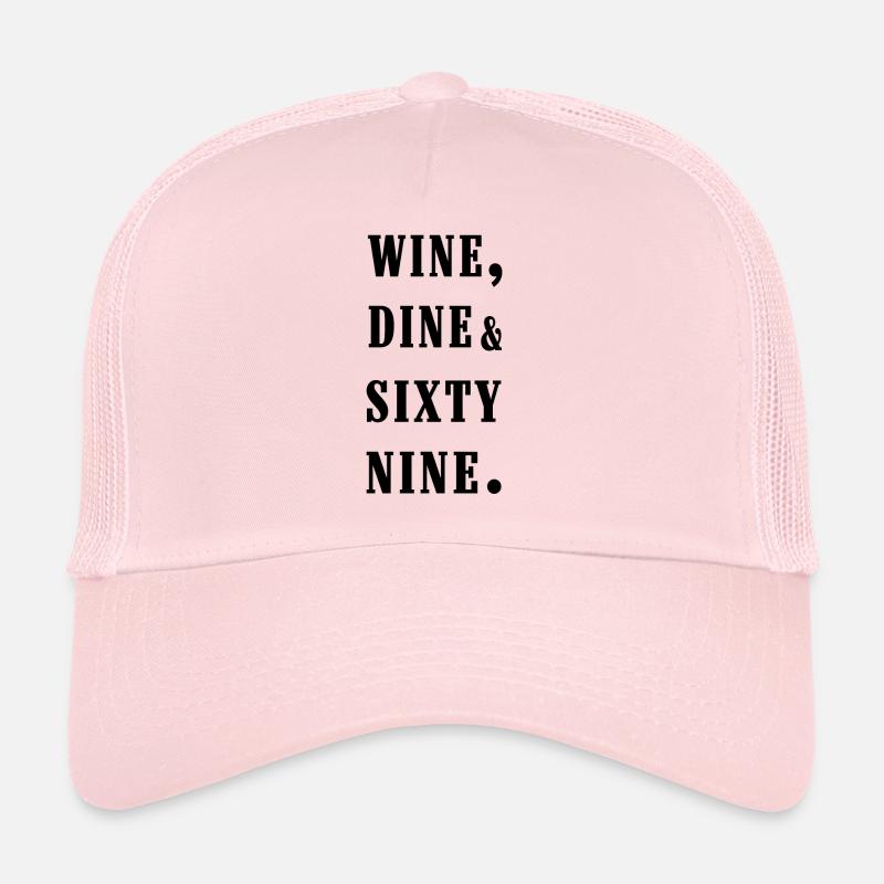 wine, dine and 69 Trucker Cap