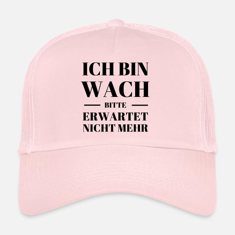 Ich bin wach bitte erwartet nicht mehr Geschenk Trucker Cap